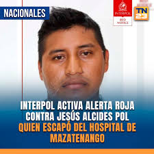 🚨Interpol activa Alerta Roja contra Jesús Alcides Pol quien escapó del  hospital de Mazatenango ▶️ https://bit.ly/3Z2T1v2