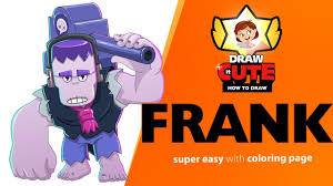 By choosing one of the characters, the player can take part in a variety of adventures, including battles, treasure hunting brawlstarsfanart brawlstars me clave 5 pajas haciendo este dibujo xd espero les guste uwu ❤️. How To Draw Frank Brawl Stars Super Easy Drawing Tutorial With Coloring Page Youtube