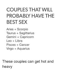 It's a wonderful balance when virgo and cancer share a close friendship. Couples That Will Probably Have The Best Sex Aries Scorpio Taurussagittarius Gemini Capricorn Leo Libra Pisces Cancer Virgo Aquarius These Couples Can Get Hot And Heavy Sex Meme On Ballmemes Com