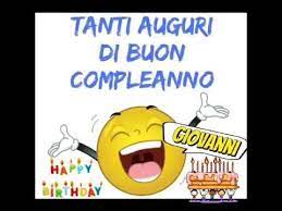Giovanni Tanti Auguri Di Buon Compleanno Youtube Auguri Di Buon Compleanno Buon Compleanno Immagini Di Compleanno