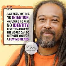 Complete this journey by fully understanding and being one with your true self. Mooji Quotes Images Quotes Fantasyquote Com