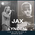 JAX & LYNDEN LIVE @ THE BLOCK O SPORTS BAR
