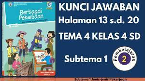 Maybe you would like to learn more about one of these? Kunci Jawaban Tema 4 Kelas 4 Halaman 13 20 Subtema 1 Pembelajaran 2 Youtube