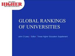 Global Rankings Of Universities John O Leary I Editor I Times Higher Education Supplement University Rankings World University Higher Education