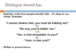 That story can become confusing for the reader, though, when dialogue is added, unless it's very. Writing Dialogue In Your Personal Narrative A Few Pointers Ppt Download