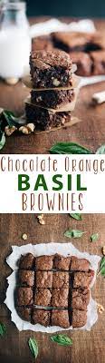 Chocolate Orange Basil Brownies Recipe Chewy Brownies Brownie Recipes Savoury Baking