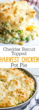 Cheddar Biscuits Topped Harvest Chicken Pot Pie Recipe Food Recipes Fall Cooking