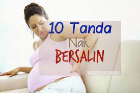 Mengetahui tanda tanda bersalin boleh membantu mama hamil membuat persiapan sebelum bersalin. 10 Tanda Bersalin Yang Wajib Ibu Tahu Agar Sempat Ke Hospital Diari Ibuzarith