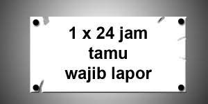 Kebalikan dari prosedur tamu wajib lapor, kontrol dari perangkat pemerintah dan warga sekitar juga seringkali kalo keberadaan papan peringatan di kampung sudah merupakan kewajaran termasuk apakah yang melapor hanya tamu yang berkunjung lebih dari 24 jam. 1 24 Jam Tamu Wajib Lapor Tribrata News Bengkulu