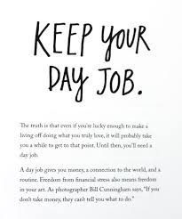 Keep Your Day Job And Other Thoughts From The Book Steal Like An Artist Creativity Quotes Words Quotes Words