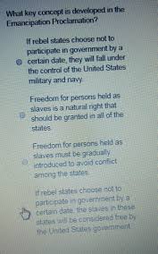The emancipation proclamation is the name given to an executive order signed by united states president abraham lincoln during the american civil war and which took effect on january 1, 1863. What Key Concept Developed In The Emancipation Proclamation Brainly Com