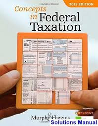 Concepts In Federal Taxation 2015 22nd Edition Murphy Solutions Manual Test Bank Textbook Cengage Learning