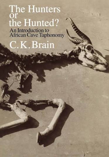 The Hunters or the Hunted?: An Introduction to African Cave Taphonomy, Brain