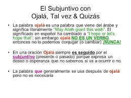 Start studying ojalá + subjuntivo. El Subjuntivo Con Ojala Tal Vez Quizas Ppt Video Online Descargar
