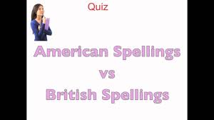 British V American Spellings How To Spell