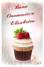 Onomastico Elisabetta Onomastico Buon Onomastico Auguri Di Compleanno Divertenti