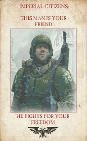 This Man Is Your Friend He Fights For Freedom Pin By Nicholas Stevens On 40k Imperial Guardsman Warhammer 40k Warhammer