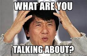 What are you talking about. What Are You Talking About Jackie Chan Meme Generator