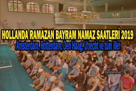 Hollanda Ramazan Bayram Namazi Saatleri 2019 Hollanda Bayram Vakitleri Turkinfo