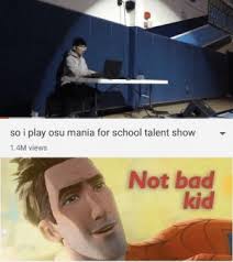 Drumstyle play where you need to hit the drums with the corresponding symbols that come near. So I Play Osu Mania For School Talent Show 14m Views Not Bad Kid Not Bad At All Bad Meme On Me Me