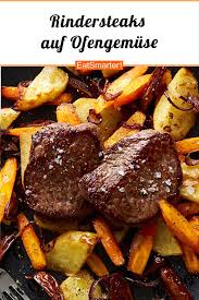 Rindersteaks Auf Ofengemuse Mit Datteln Rezept Rinder Steak Rindersteak Rezepte Abendessen