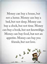 Just One Remark Money Can Buy People But They Are Not Friends They Are Friends Of Money But Certainly Money Quotes Positive Quotes Motivation Wisdom Quotes