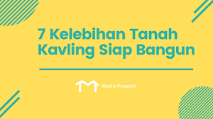 Tips membeli tanah kavling yang pertama adalah mencari informasi tentang lahan yang ingin dibeli lewat situs properti terpercaya. 7 Kelebihan Tanah Kavling Siap Bangun Maria Properti