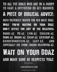 Been praying for my kids and their future mates for years. Best Ever Biblical Dating Advice Boaz Quote Dating Advice Dating Quotes