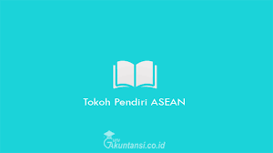 Berikut urutan pendiri asean dan sejarahnya: Tokoh Pendiri Asean Beserta Pengertian Secara Lengkap