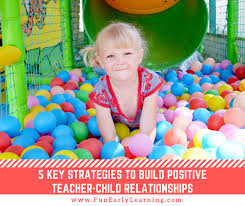 If you're too laid back, you'll. 5 Key Strategies To Build Postive Teacher Child Relationships In Preschool