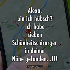 Alexa Bin Ich Hubsch Kaufdex Lustige Spruche Mit Bildern Lustige Spruche Lustige Zitate Witzige Spruche