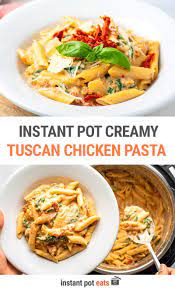 Instant Pot Tuscan Chicken Pasta Step By Step Recipe Pasta Dishes Instant Pot Pasta Recipe Chicken Pasta