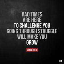 Inspirational quotes and motivational quotes have the power to get us through a bad week, and can even give us the courage to pursue our life's dreams. Bad Times Are Here To Challenge You Fitness Motivation Quotes Life Quotes Chill Quotes
