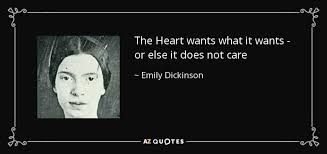 Songs with heart and about heart 2. Emily Dickinson Quote The Heart Wants What It Wants Or Else It