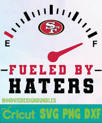 San francisco 49ers dilly dilly svg, 49ers svg, san francisco svg, 49ers svg for cut, png, dxf, eps digital file nflsf06. San Francisco 49ers Fueled By Haters Logo Svg Png Dxf Movie Design Bundles