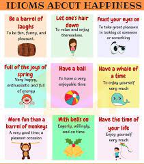 They come up all the time in both written and spoken english. Happiness Idioms Kids Easy Learning Techniques Facebook