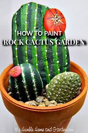 How to make a cactus in a pot rock stone painting project for kids easy and fun arts and crafts at home things to do during. How To Paint Rock Cactus Garden You Ll Love These My Humble Home And Garden