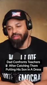 Dad Confronts Teachers Putting Son In Dress