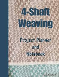 4 Shaft Weaving Project Planner And Notebook Friendship