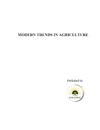 MODERN TRENDS IN AGRICULTURE