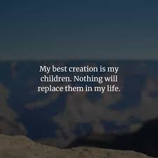 Nobody can ever make enough money for as many poor relatives as i've got. 90 I Love My Children Quotes And Sayings For Parents