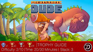 Admiral vic 1.257 views5 year ago. Prehistoric Dude Trophy Guide Dex Exe