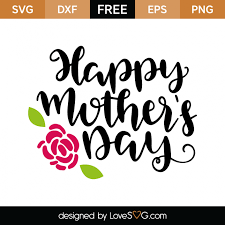 Happy Mother S Day Lovesvg Com Happy Mothers Day Happy Mothers Happy Mother S Day