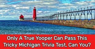 If you fail, then bless your heart. Only A True Yooper Can Pass This Tricky Michigan Trivia Test Can You All About States