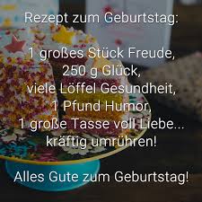 Rezept Zum Geburtstag 1 Groes Stck Freude 250 G Glck Viele Lffel Gesundheit 1 Pfund Humor 1 Groe Tasse Voll L Birthday Humor Birthday Food Happy Birthday Funny