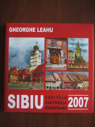 Garantia calitatii este asigurata de faptul ca Gheorghe Leahu Sibiu Capitala Culturala Europeana 2007 Album CumpÄƒrÄƒ