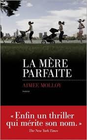 La Mere Parfaite De Aimee Molloy Auteur Un Thriller Electrisant Lorsqu Un Enfant Disparait Les Masques Tombent Au Sei Livre Thriller Romans A Lire Livre