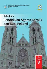 Maybe you would like to learn more about one of these? Buku Guru Pendidikan Agama Katolik Dan Budi Pekerti Sd Kelas V Kurikulum 2013 Edisi Revisi 2017 Buku Sekolah Elektronik Bse