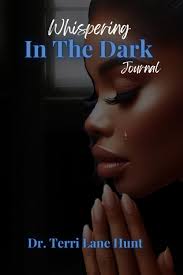 Whispering in the Dark: Journal: Hunt, Dr. Terri Lane: 9781952315909:  Amazon.com: Books