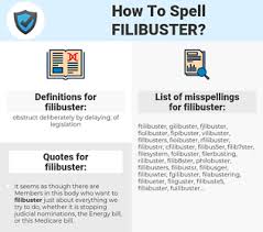 Pirate, especially, in history, west indian buccaneer of the 17th century (mainly french, dutch, and… filibuster (n.) a legislator who gives long speeches in an effort to delay or obstruct legislation that he (or she) opposes How To Spell Filibuster And How To Misspell It Too Spellcheck Net